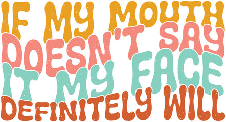 Funny Sarcastic Sublimation Design Graphics.  Colorful Wavy Groovy Typography for Printing on T-shirts, Bags, Pillows, Hats, Mugs and More. 