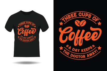 Three Cups Of Coffee A Day Keeps The Doctor Away T-Shirt Design, Coffee t-shirt design, best coffee t-shirt graphics, typography t-shirt design