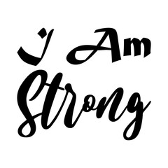 Fototapeta premium i am strong black letters quote