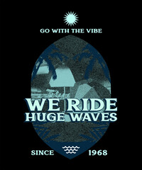 WE RIDE HUGE WAVES SURFING TIME ILLUSTRATION DESIGN