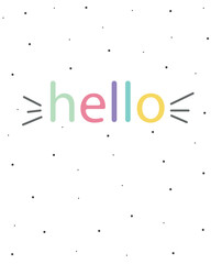 Hello. Slogan for print. Vector illustration isolated on white background for posters, postcards, banners, textiles. Bright colorful design