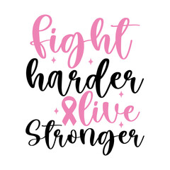 Fight Harder Live Stronger