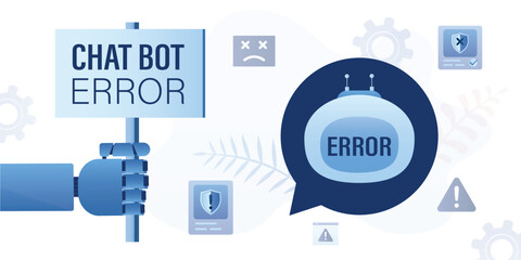 Chatbot error. Voice assistant, chat bot, artificial intelligence doing mistakes, error in bot answers, robot hand holds placard about - program failure, hacker attack.