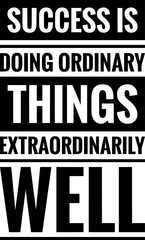 success is doing ordinary things extraordinarily well simple typography simple quote
