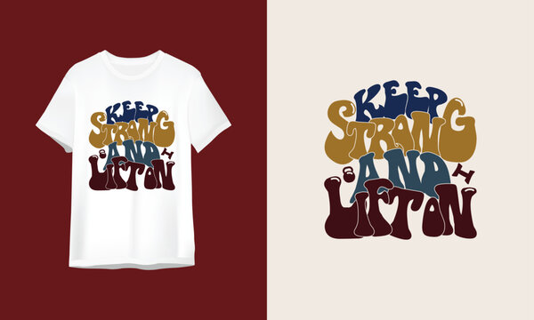 keep strong and lift on | Wavy | Retro | Groovy | Fitness | Gym | lifting | work out t-shirt design
