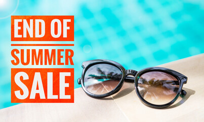 End of summer sale banner with women sunglasses on swimming pool edge, advertising or promotion,...