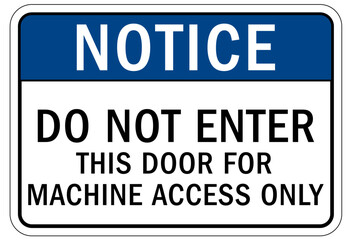 Obraz premium Machinery service instruction sign and labels do not enter. This door for machine access only