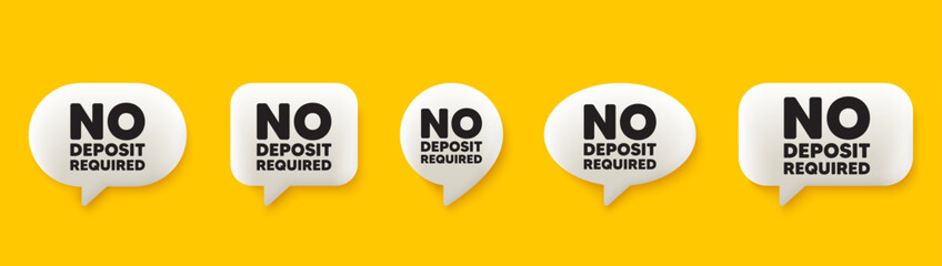 No deposit required tag. 3d chat speech bubbles set. Promo offer sign. Advertising promotion symbol. No deposit required talk speech message. Talk box infographics. Vector