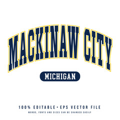 Mackinaw Citytext effect vector. Vintage editable college t-shirt design printable text effect vector	