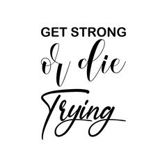 get strong or die trying black letter quote