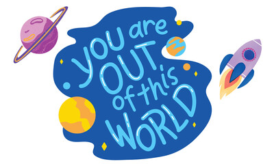 You are out of this world Graphic design with cosmic  | Print on demand | T-shirt design | Kids...