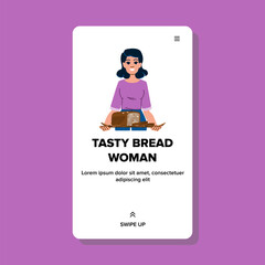 delicious tasty bread woman vector. fresh cook, healthy bakery, wheat organic delicious tasty bread woman web flat cartoon illustration