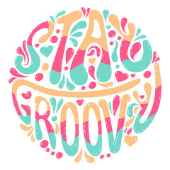 Typography Stay Groovy Lettering. Wavy handwritten slogan in retro style. 60s 70s inscription for t shirt, print, card, poster. Colorful lettering in vintage style. Vector stock illustration. 