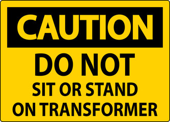 Fototapeta premium Caution Sign - Do Not Sit Or Stand On Transformer