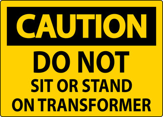 Caution Sign - Do Not Sit Or Stand On Transformer