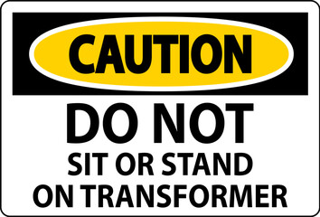 Obraz premium Caution Sign, Do Not Sit Or Stand On Transformer