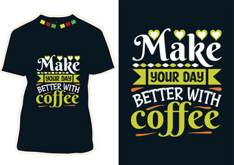 Make your day better with coffee, International Coffee Day T-shirt Design