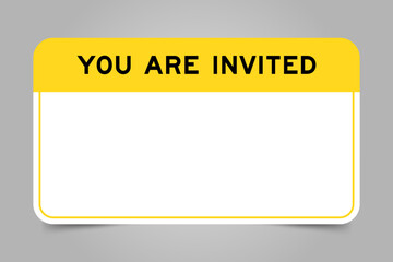 Label banner that have yellow headline with word you are invited and white copy space, on gray background