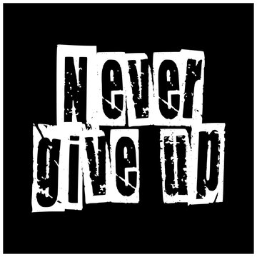 grunge never giveup typography design