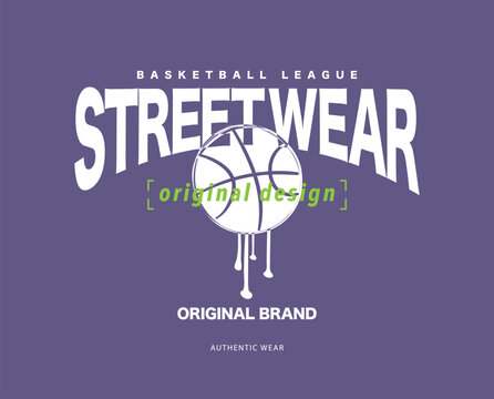 Street wear basketball typography and ball. Vector illustration design for fashion graphic, t-shirt, print, slogan tee, card, poster.