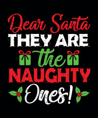 Dear Santa They Are The Naughty Ones, Christmas T-shirt Design