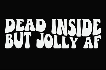 Dead Inside but Jolly AF Funny Groovy Wavy Christmas T-Shirt Design
