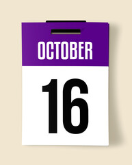 16 October Calendar Date, Realistic calendar sheet hanging on wall