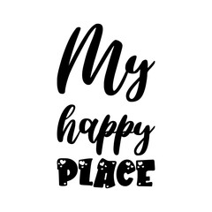 my happy place black lettering quote