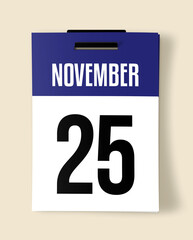 25 November Calendar Date, Realistic calendar sheet hanging on wall