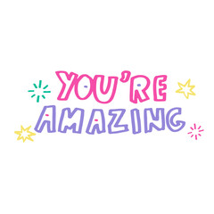 You are amazing hand drawn lettering