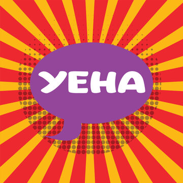 comic speech bubble with expression text yeha!, stars and clouds. vector bright dynamic cartoon illustration in retro pop art style on halftone background, speech bubble, light effect, lens flare, pat