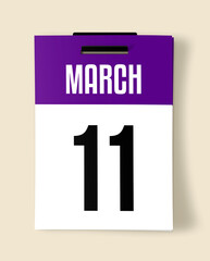 11 March Calendar Date, Realistic calendar sheet hanging on wall
