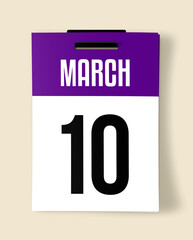 10 March Calendar Date, Realistic calendar sheet hanging on wall