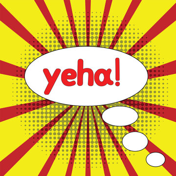 Comic speech bubble with expression text yeeha!, Vector bright dynamic cartoon illustration in retro pop art style on halftone background
