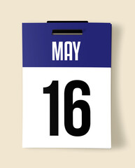 16 May Calendar Date, Realistic calendar sheet hanging on wall