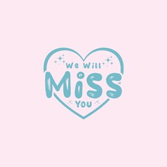 We will miss you greeting card. Blue We will miss you sticker isolated on a baby pink background. Suitable for poster, greeting card banner, diary cover, screen printing, t shirt.