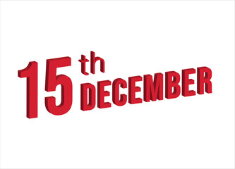 15th December ,  Daily calendar time and date schedule symbol. Modern design, 3d rendering. White background. 