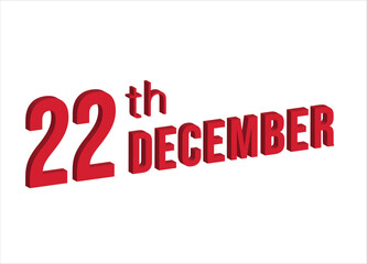22nd December ,  Daily calendar time and date schedule symbol. Modern design, 3d rendering. White background. 