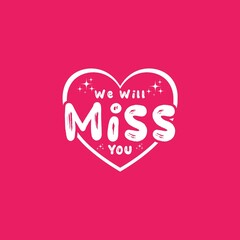 We will miss you greeting card. White We will miss you sticker isolated on a pink background. Suitable for poster, greeting card banner, diary cover, screen printing, t shirt.
