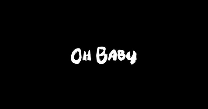 Oh Baby Effect of Grunge Transition Bold Text Typography Animation on Black Background