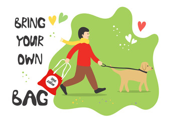 Bring your own bag. Vector illustration of Boy walking with a dog and cloth bag with lettering. Stylish simple drawing. 