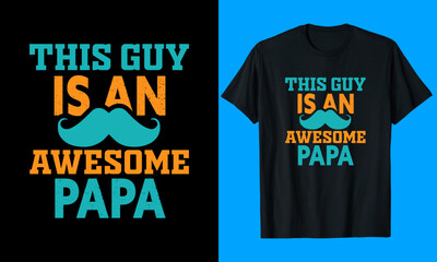 This guy is an awesome Papa T shirt design