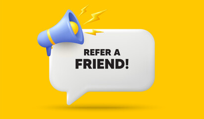 Refer a friend tag. 3d speech bubble banner with megaphone. Referral program sign. Advertising reference symbol. Refer friend chat speech message. 3d offer talk box. Vector - obrazy, fototapety, plakaty