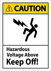Caution Sign - Hazardous Voltage Above Keep Off