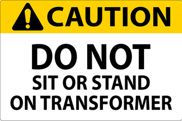 Obraz premium Caution Sign, Do Not Sit Or Stand On Transformer