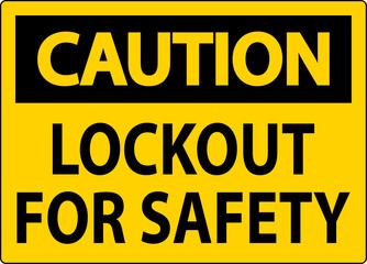Caution Sign, Lockout For Safety