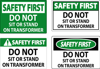 Safety First Sign - Do Not Sit Or Stand On Transformer