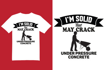 I'm solid but may crack under pressure concrete t shirt design, concrete t shirt design, t shirt design