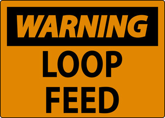 Warning Sign, Loop Feed