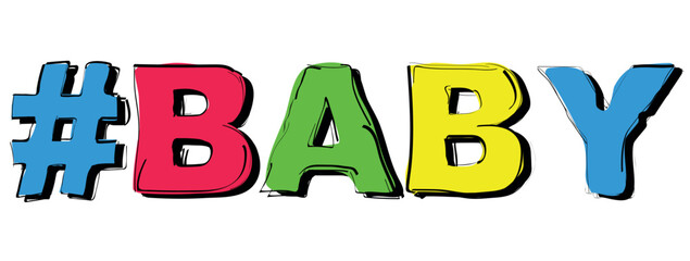 #BABY. Handwritten curved bright color text. Doodle outline of letters. Hashtag #BABY for social networks, web resources, mobile apps, games, t-shirts.